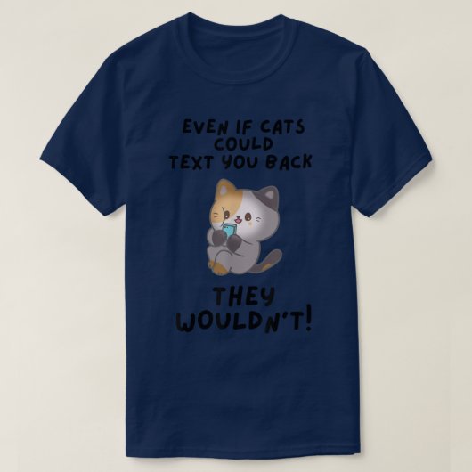 猫もしだって文字出来ないから Tシャツ (デザイン正面)