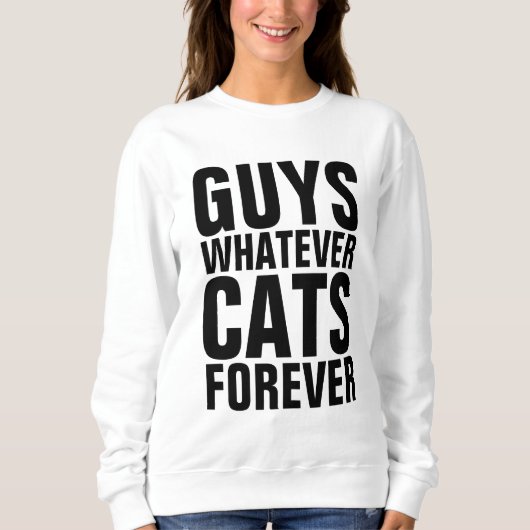 猫よ永遠に 面白い猫のTシャツ スウェットシャツ (正面)