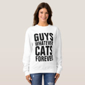 猫よ永遠に 面白い猫のTシャツ スウェットシャツ (正面フル)