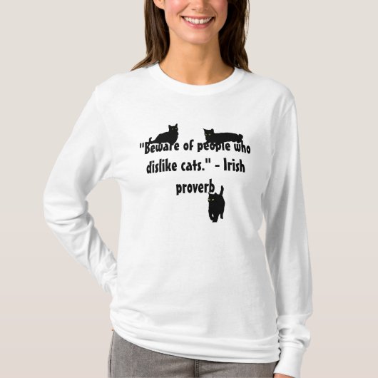 猫を嫌う人には気をつけろ。アイルランドの諺 Tシャツ (正面)
