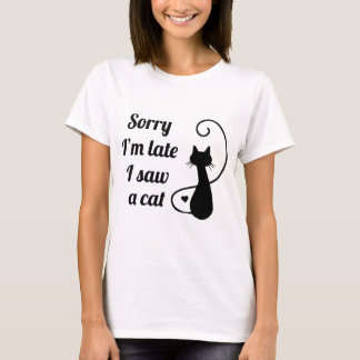 猫を見て遅くなってごめんなさい Tシャツ