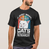 猫を飼って家父長制を潰したいだけだ Tシャツ (正面)