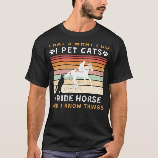 猫を飼って馬に乗って知っているのおもしろいだ Tシャツ (正面)