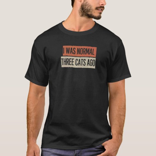 猫を3匹飼う前は普通だった Tシャツ (正面)