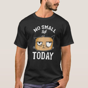 猫ミーム猫I Small Talk Today I Cat Tシャツ