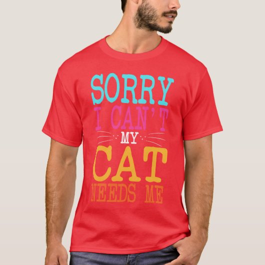 猫好きごめんね私の猫は私の母を必要とする Tシャツ (正面)