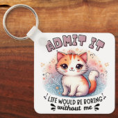 猫好きのためのギフト:退屈な人生なんて認めちゃおう キーホルダー (正面)