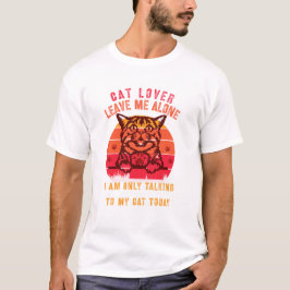 猫好きのためのTシャツ - ひとりにして Tシャツ