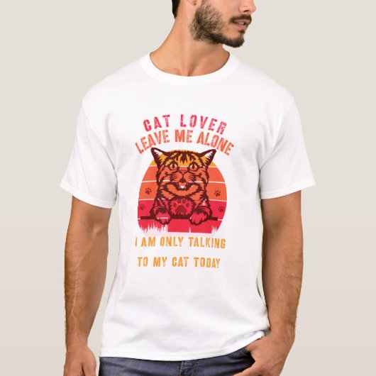 猫好きのためのTシャツ - ひとりにして Tシャツ (正面)