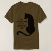 猫好きは私に注意を払って無視する Tシャツ (デザイン正面)