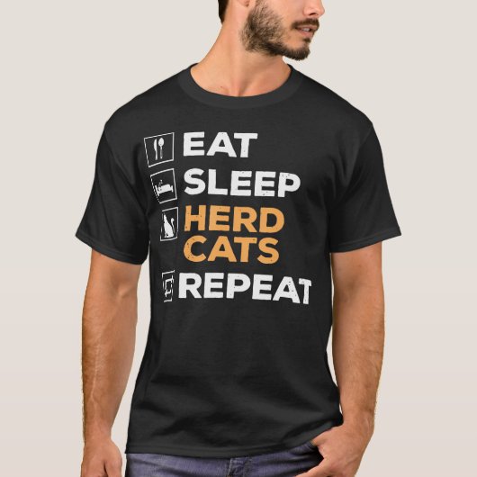 猫飼育の日常を笑いに変える Eat Sleep Herd Cats Repeat Tシャツ (正面)