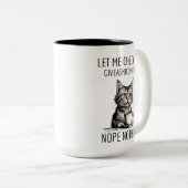 猫、私のギベアシトメーターを何もチェックさせてくれ ツートーンマグカップ (正面右)