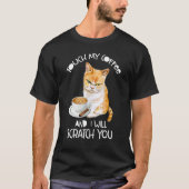 猫Touch私のコーヒーと私はあなたを引っかく Tシャツ (正面)