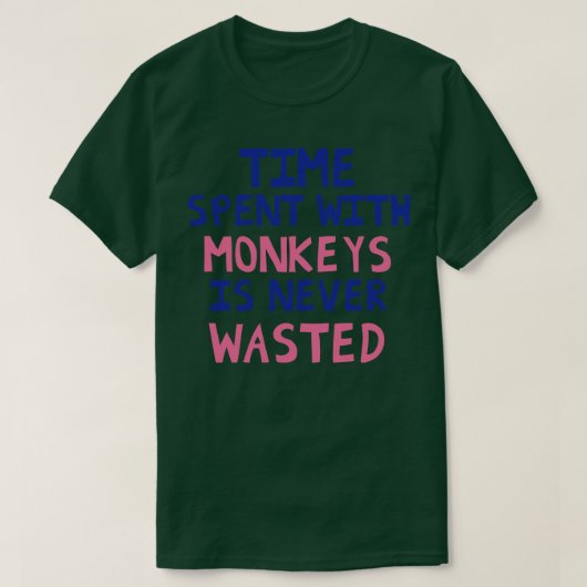 猿と過ごす時間は決して無駄にならない Tシャツ (デザイン正面)
