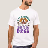 獣医の学生私の人生は犬に行ってしまった Tシャツ (正面)