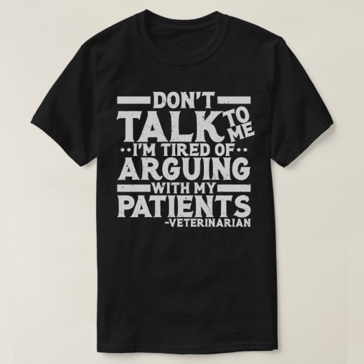 獣医は私のPaと口論するのが疲れて話さない Tシャツ (デザイン正面)