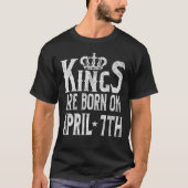 王Are Born 4月7日のおもしろいな誕生日のTシャツ Tシャツ (正面)