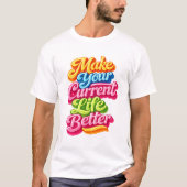 現在の生活をより良く Tシャツ (正面)