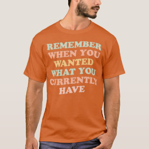 現在gを持っているものを欲しかったことを覚えている tシャツ