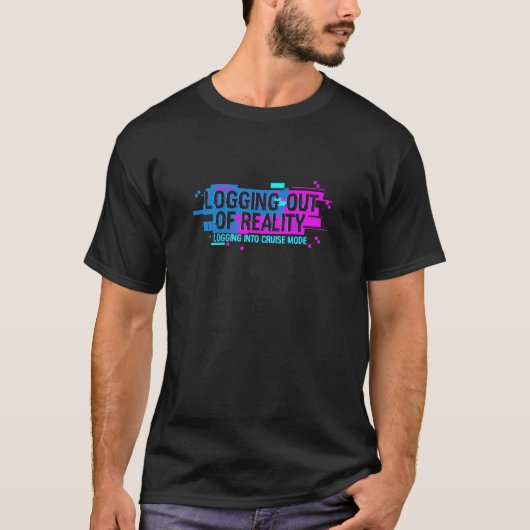 現実からログアウト クルーズモードにログイン ゲー Tシャツ (正面)