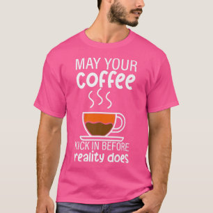 現実がプレミを行う前にコーヒーを飲み込んでくれないか Tシャツ