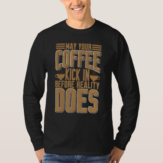 現実が訪れる前にコーヒーが効いてくれますように Tシャツ (正面)