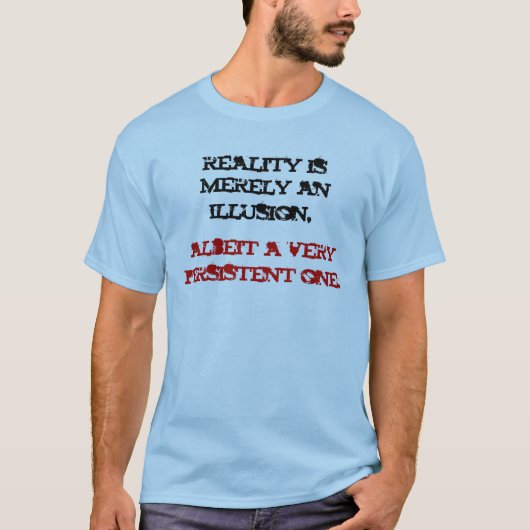 現実はただ錯覚です Tシャツ (正面)