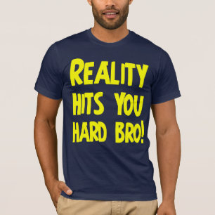 現実は堅いbro当ります tシャツ