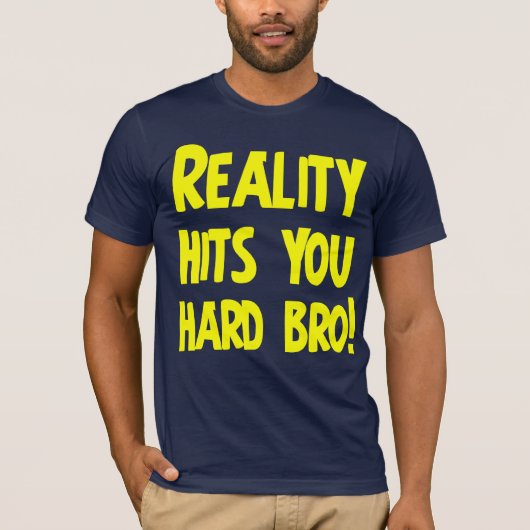 現実は堅いbro当ります tシャツ (正面)