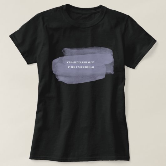 現実を創り出し夢を追い求める Tシャツ (デザイン正面)