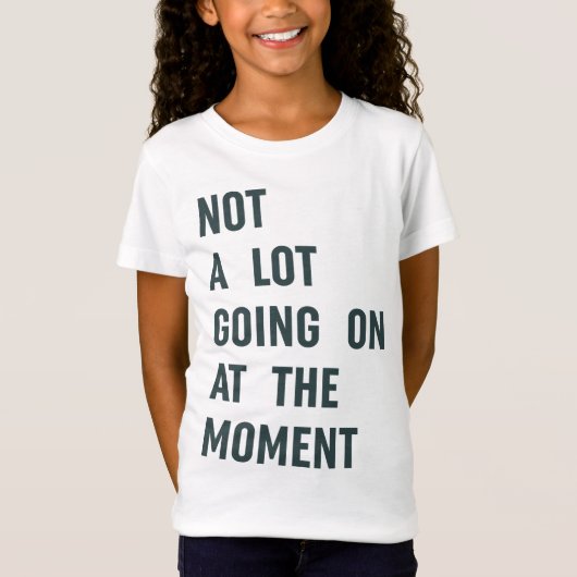 現時点ではあまり起こっていないトレンディーことわざT-S Tシャツ (正面)