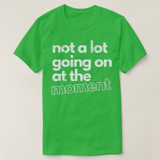 現時点ではあまり起こっていない – 62 Tシャツ (デザイン正面)