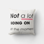 現時点ではあまり起こっていない – Minimalis おもしろい クッション (正面)