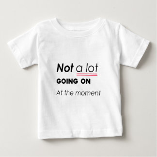 現時点ではあまり起こっていない – Minimalis おもしろい ベビーTシャツ