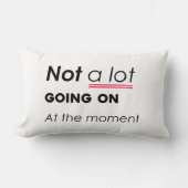 現時点ではあまり起こっていない – Minimalis おもしろい ランバークッション (正面)