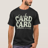 現金、カード、そして態度 Tシャツ (正面)