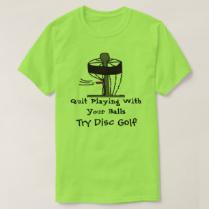 球と遊ぶやめはディスクゴルフTシャツを試みます Tシャツ
