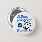 球はかわいい追跡のため卵巣摘出します中性犬ピンをです 缶バッジ (正面&裏面)