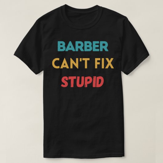 理容師Canx27t修正愚かな Tシャツ (デザイン正面)