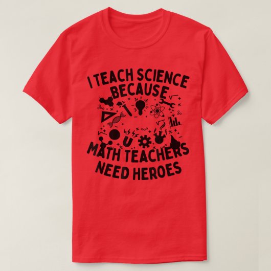 理科を教えるのは、数学教師がヒーローが必要だから Tシャツ (デザイン正面)