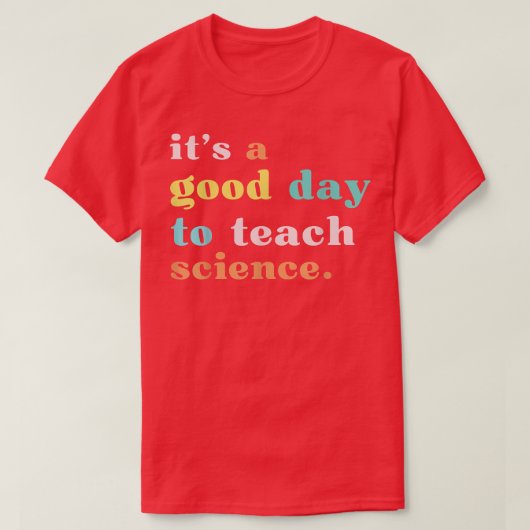 理科教師用シャツSciにとって良い日教えだ Tシャツ (デザイン正面)
