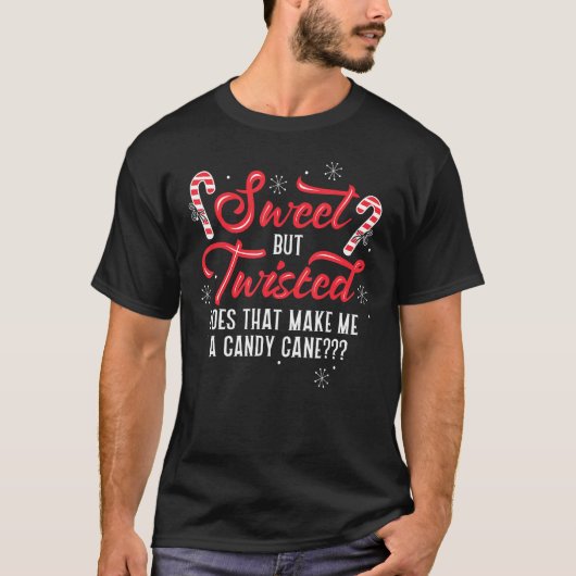 甘いがツイスト、それは私にキャンディの杖を作る Tシャツ (正面)