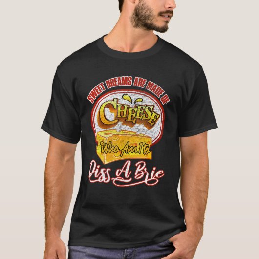 甘い夢は私がAを食べるチーズでできている Tシャツ (正面)