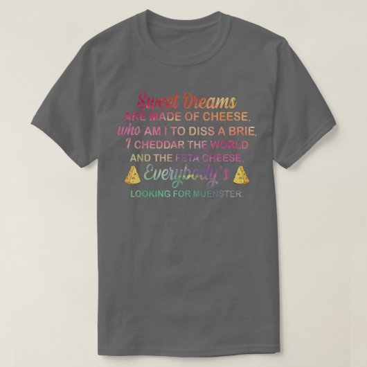 甘い夢は私がAを食べるチーズでできている Tシャツ (デザイン正面)