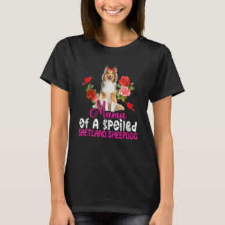 甘やかされたシェットランドシェプドッグかわいい犬Tのママ Tシャツ