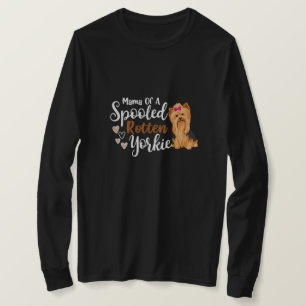 甘やかされた腐ったヨークシャーテリア Tシャツ