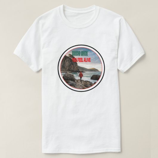 生きていると感じる場所をさまよえ Tシャツ (デザイン正面)