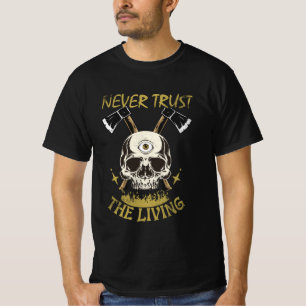 生きているゴシック様式でホラーファンのT-Shを決して信用しない Tシャツ