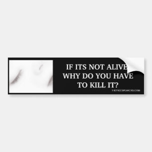 生きなかった、なぜそれを殺さなければならないためにか。 バンパーステッカー