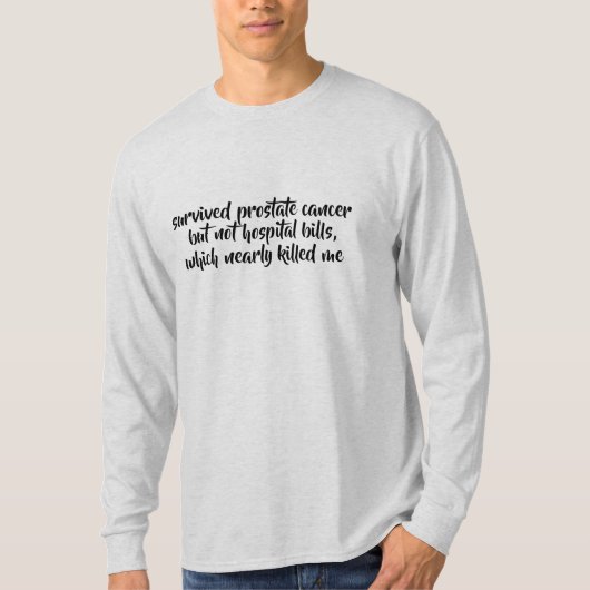 生き延びられた癌のない病院はおもしろいなワイシャツに勘定書を出します Tシャツ (正面)
